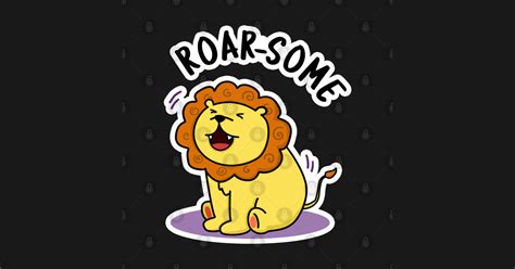 Roar Some Cute Lion Pun Lion Pun T Shirt Teepublic
