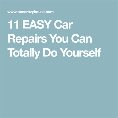 11 Easy Car Repairs You Can Totally Do Yourself Auto Repair Repair Easy