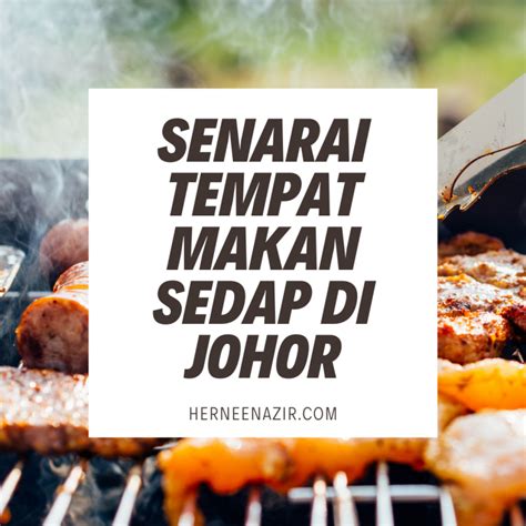 Senarai Tempat Makan Sedap Di Johor  herneenazir.com
