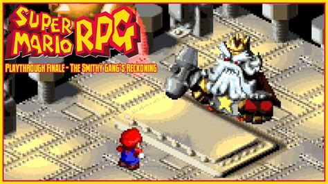 Super Mario Rpg Playthrough Finale The Smithy Gangs Reckoning