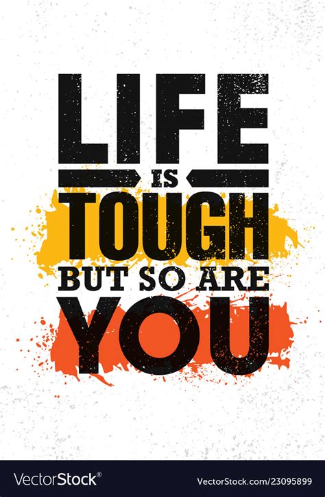 Life Is Tough But So Are You Inspiring Creative Vector Image