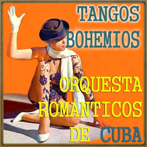 Tangos Bohemios Album By Orquesta Románticos De Cuba Spotify