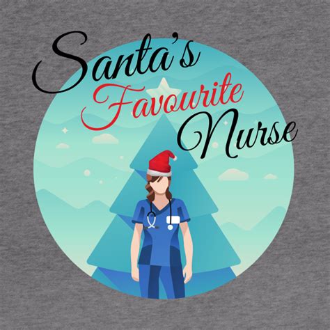 Santas Favourite Nurse Funny Festive Nurse Design With Nurse In Scrubs And Santa Hat In Front