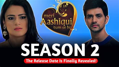 The Meri Aashiqui Tum Se Hi Season 2 Release Date Is Finally Revealed Youtube