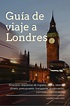 GUÍA para VIAJAR a LONDRES, consejos y curiosidades [Ruta del Mate ...