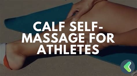 Calf Self Massage For Athletes Youtube