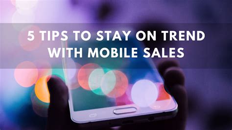 5 Tips To Stay On Trend With Mobile Sales Oster And Associates