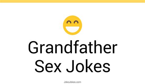 21 Grandfather Sex Jokes And Funny Puns Jokojokes
