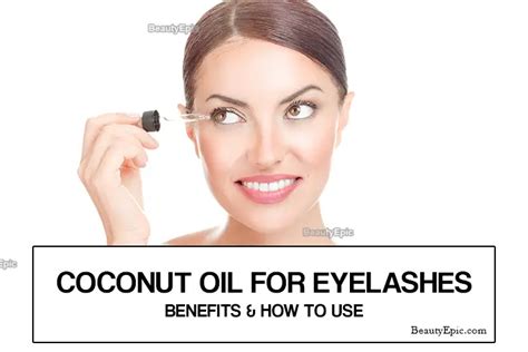 Coconut Oil For Eyelashes Benefits And How To Use It