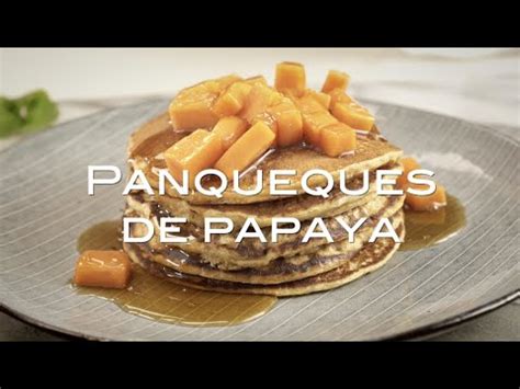 El Mejor Panqueques De Papaya YouTube