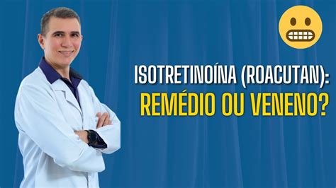 Isotretinoina ou Roacutan a medicação mais injustiçada da dermatologia YouTube