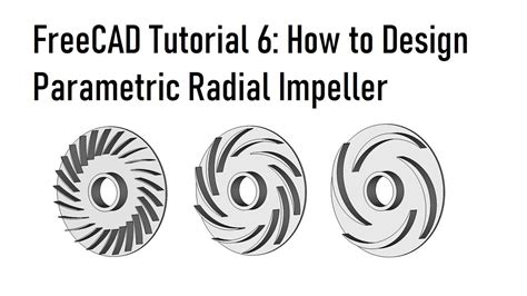 Freecad Tutorial 6 How To Design Parametric Model Of Radial Impeller For Fan Pump Or Turbine