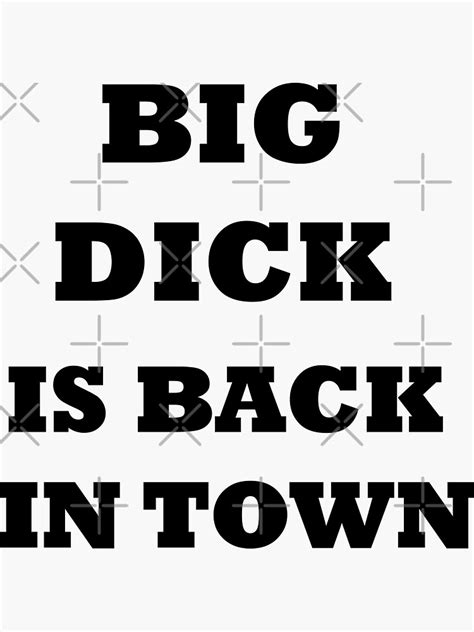 Big Dick Is Back In Town Sticker For Sale By Zetaexe Redbubble