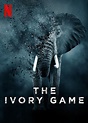 The Ivory Game | Netflix Media Center