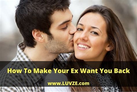 How To Make Your Ex Want You Back 10 Successful Tricks