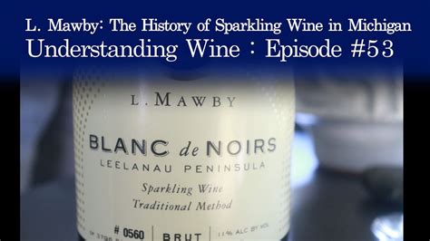 L Mawby And The Rise Of Michigan Sparkling Wine Youtube