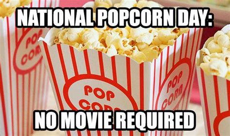 National Popcorn Day No Movie Required Meme