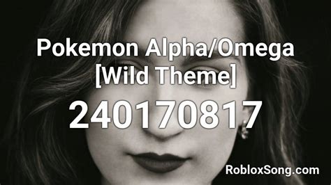 Pokemon Alphaomega Wild Theme Roblox Id Roblox Music Codes