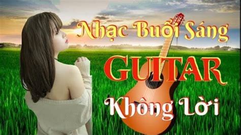 Nhac Buoi Sang Tran Day Nang Luong Nhac Guitar Khong Loi Relaxation