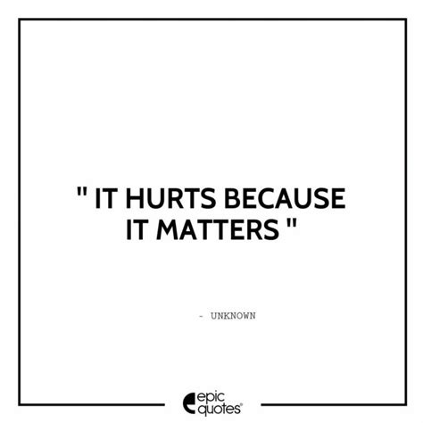 It Hurts Because It Matters