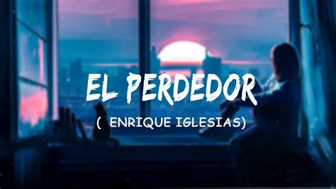 Enrique Iglesias El Perdedor Pop ft Marco Antonio Solís Letra