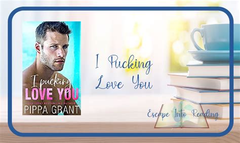 I Pucking Love You By Pippa Grant Escape Into Reading