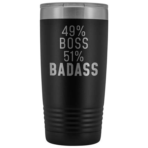 Your gratitude for your boss will explicitly get delivered when you present her with an unusual gift. Funny Boss Gift: 49% Boss 51% Badass Insulated Tumbler ...