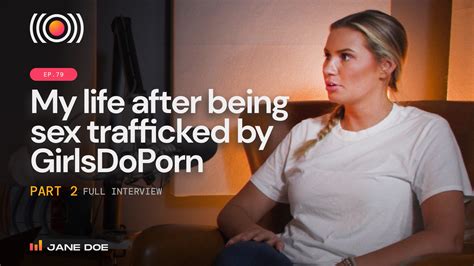 My Life After Being Sex Trafficked By Girlsdoporn Pt Consider Before Consuming Podcast