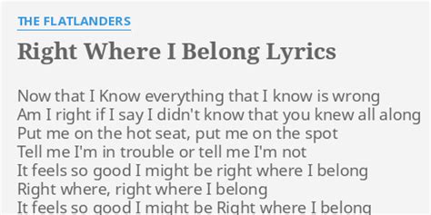 Right Where I Belong Lyrics By The Flatlanders Now That I Know