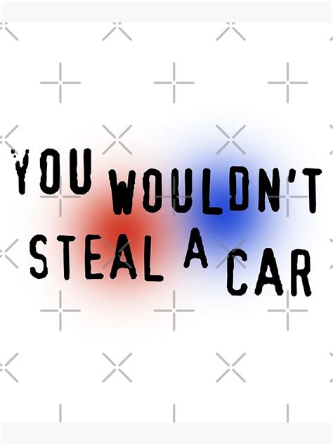 You Wouldnt Steal A Car Meme Poster For Sale By Polarursus Redbubble