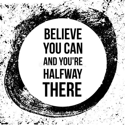 Believe You Can And You Are Halfway There Motivational Quotes Stock
