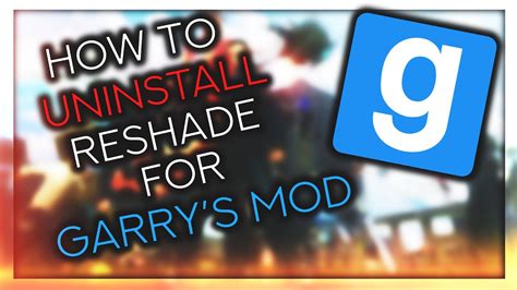 How To Uninstall Reshade For Garrys Mod Quick And Simple Youtube