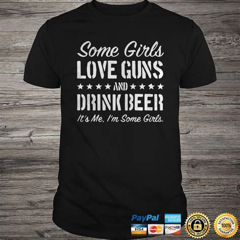 Some Girls Love Guns And Drink Beer Shirt