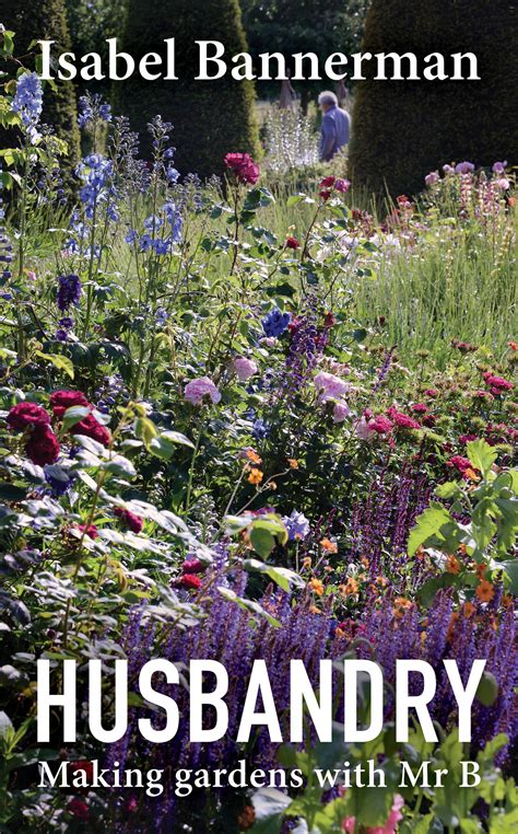 Husbandry: Making Gardens with Mr B – book review - Gardens Illustrated