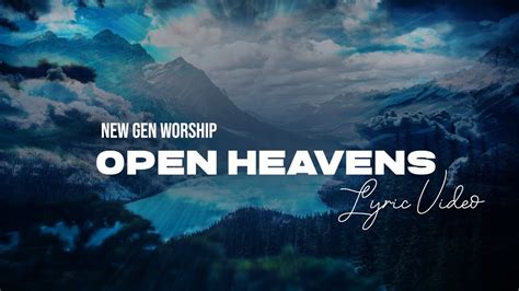 Open Heavens I New Gen Worship I Shaun P I Official Lyric Video Youtube