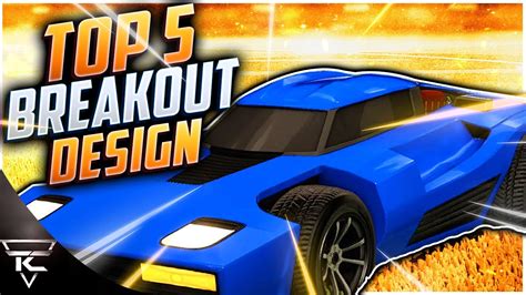 Top 5 Best Breakout Designs Rocket League Youtube