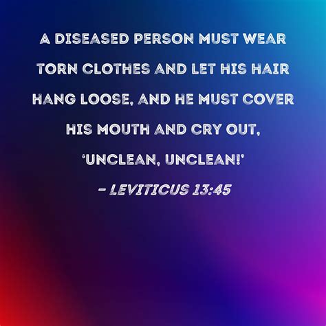 Leviticus 1345 A Diseased Person Must Wear Torn Clothes And Let His