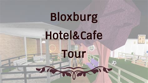 Roblox Welcome To Bloxburg My Bloxburg Cafe And Hotel Tour Youtube