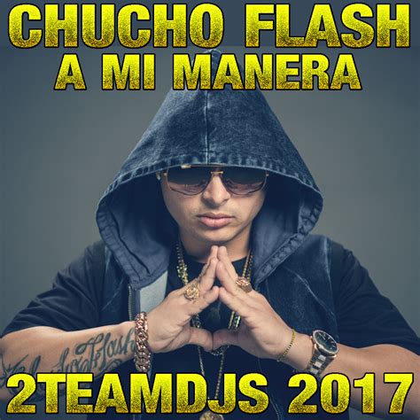 Chucho Flash A Mi Manera 2teamdjs 2017 ~ Especial Sounds