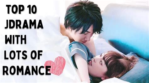 Top 10 Hottest Japanese Drama With Lots Of Romance Romantic Jdrama Youtube