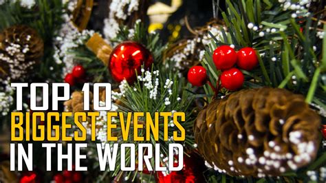 Top 10 Biggest Events And Celebrations In The World Youtube