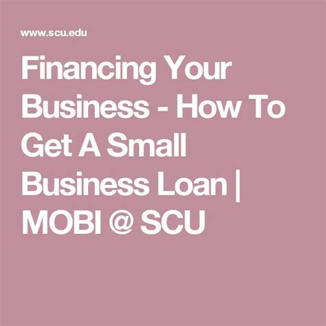 Financing Your Business How To Get A Small Business Loan Mobi Scu Business Loans Small