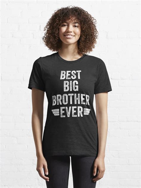 Best Big Brother Ever Big Brother T T Shirt For Sale By Alexmichel Redbubble Best Big