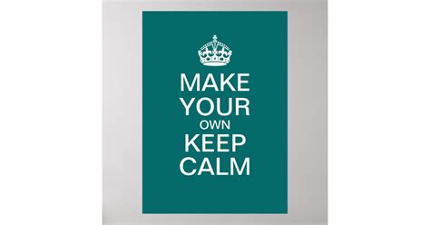 Make Your Own Keep Calm Poster Template Zazzle