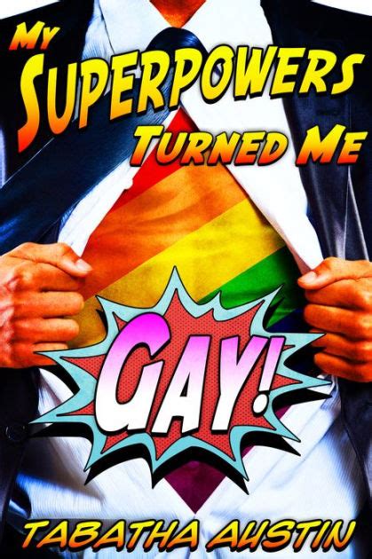 my superpowers turned me gay straight men turned gay by tabatha austin nook book ebook