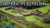 IMPERIO PUREPECHA, QUE PASO CON ELLOS Y COMO VIVEN AHORA... - YouTube