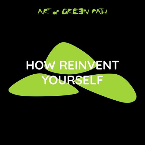 How To Reinvent Yourself Your Life Change Guide