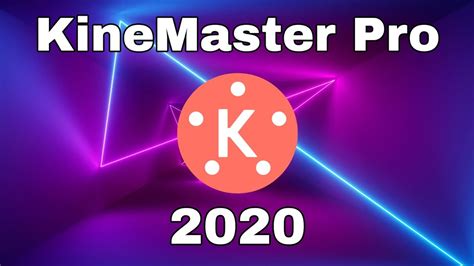 Kinemaster Pro última Versión 2020 Youtube