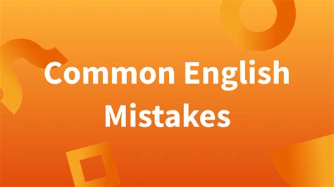 Eleven Common English Mistakes And How To Avoid Them