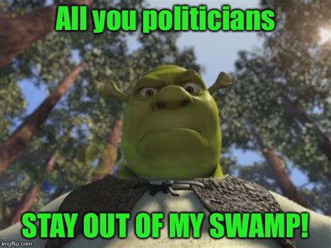 A Message From Your Local Neighborhood Swamp Monster Imgflip